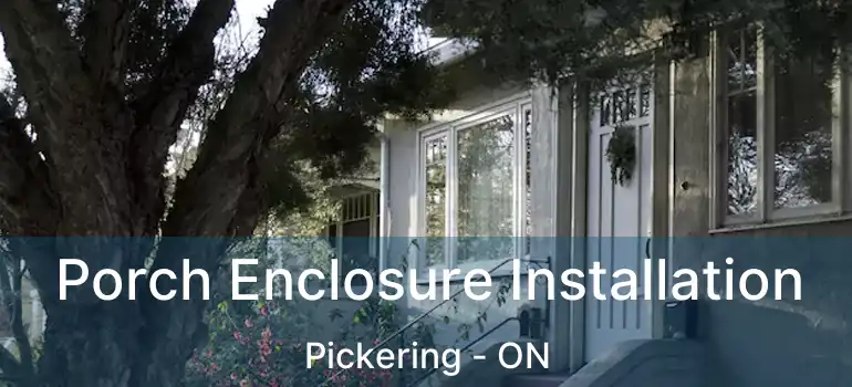  Porch Enclosure Installation Pickering - ON