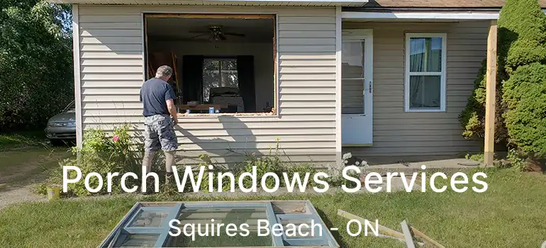  Porch Windows Services Squires Beach - ON