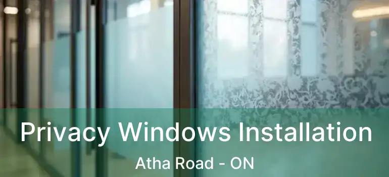  Privacy Windows Installation Atha Road - ON