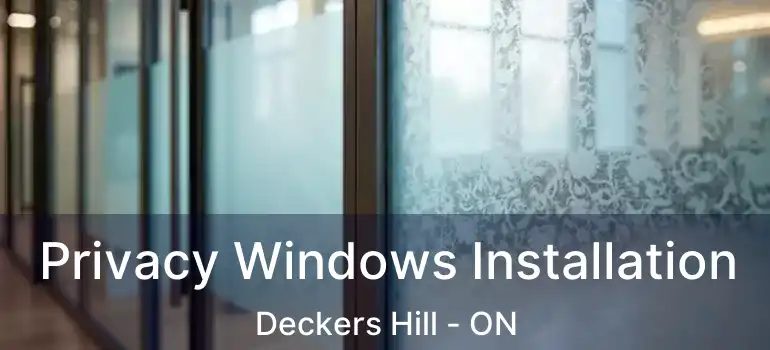  Privacy Windows Installation Deckers Hill - ON