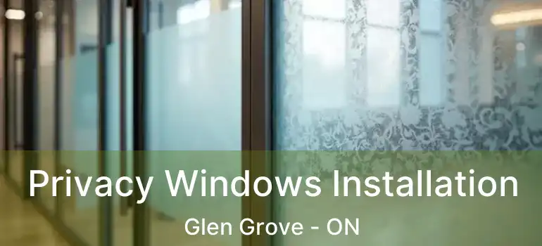  Privacy Windows Installation Glen Grove - ON
