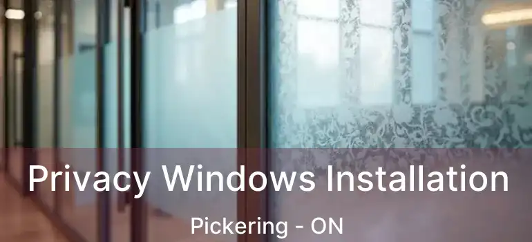  Privacy Windows Installation Pickering - ON