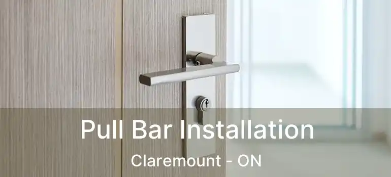  Pull Bar Installation Claremount - ON