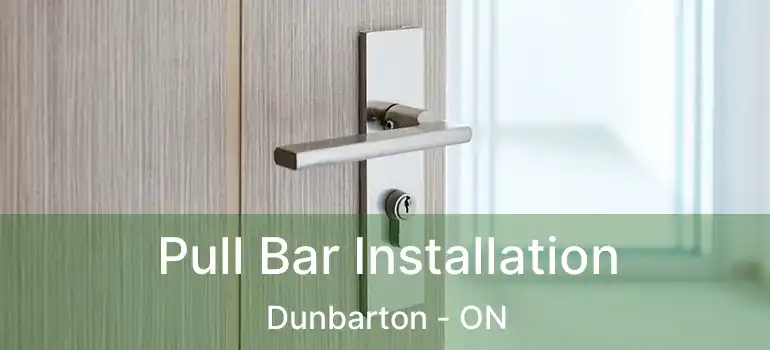 Pull Bar Installation Dunbarton - ON