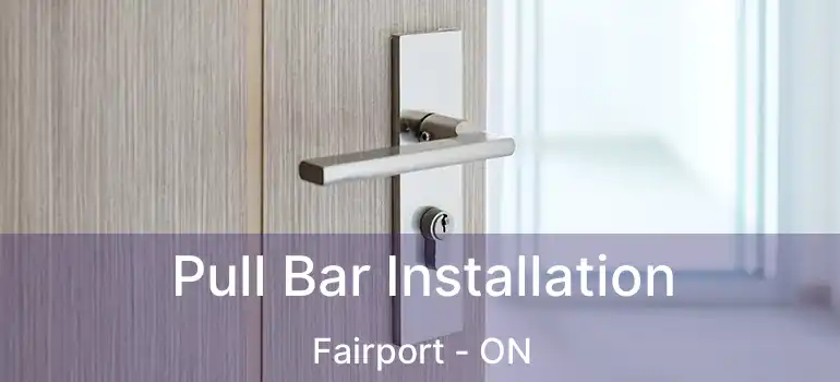  Pull Bar Installation Fairport - ON