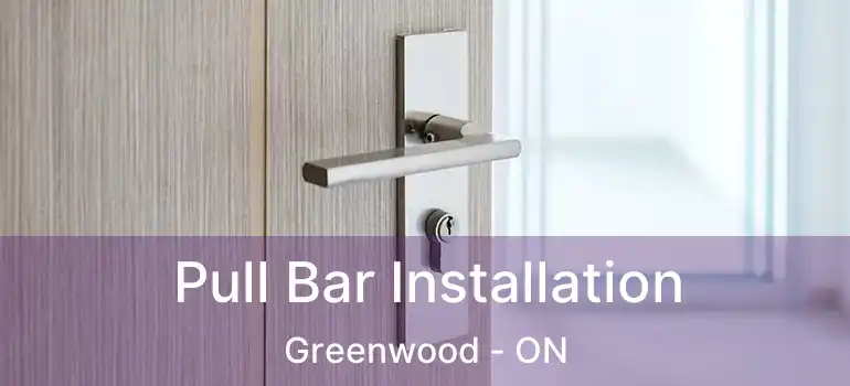  Pull Bar Installation Greenwood - ON