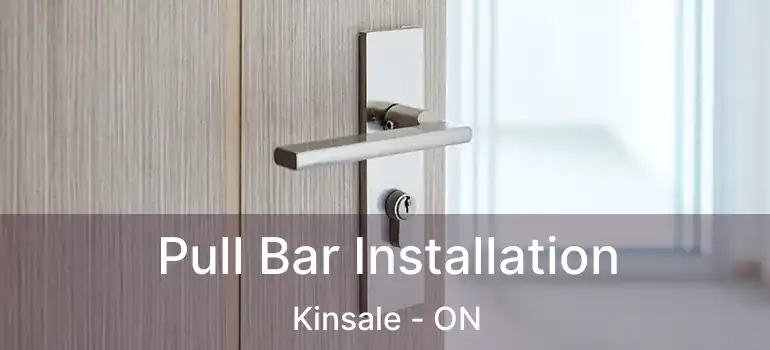  Pull Bar Installation Kinsale - ON