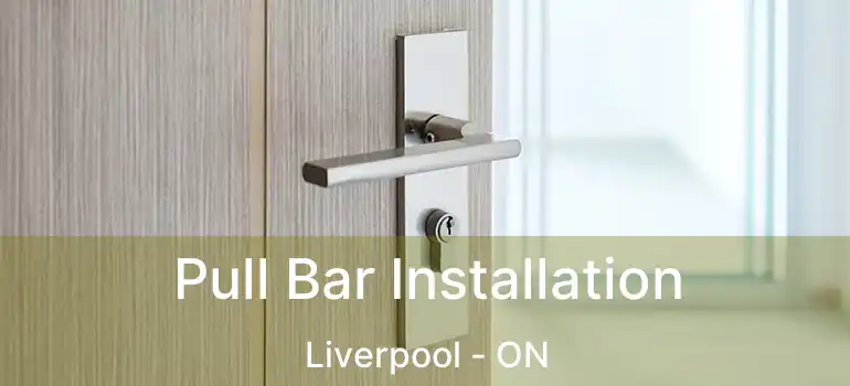  Pull Bar Installation Liverpool - ON