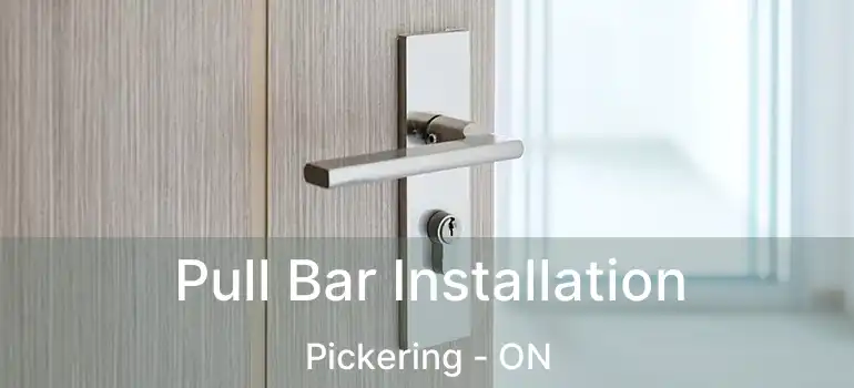  Pull Bar Installation Pickering - ON