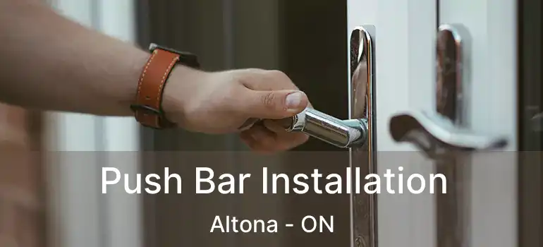  Push Bar Installation Altona - ON