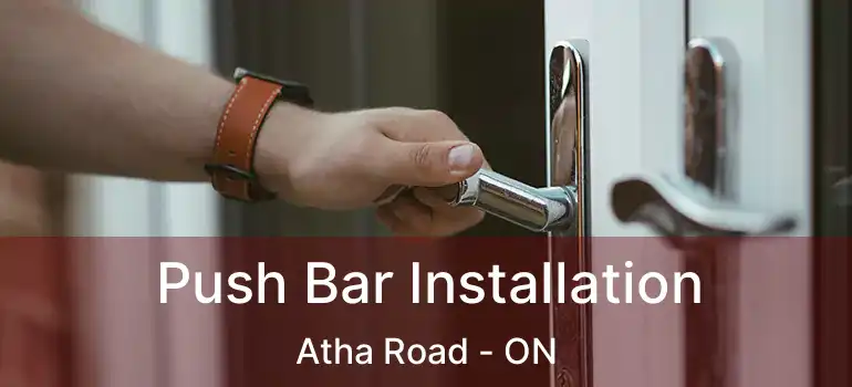  Push Bar Installation Atha Road - ON