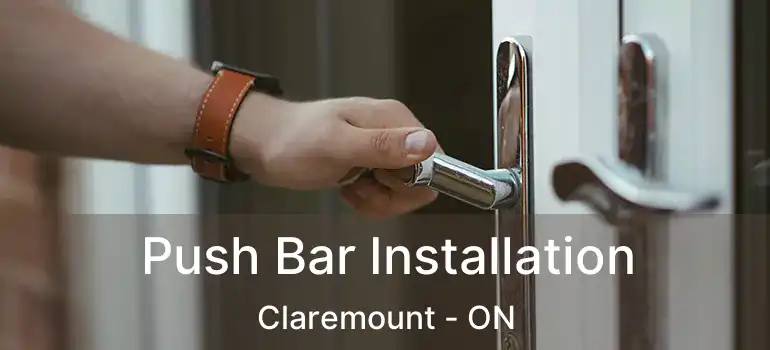  Push Bar Installation Claremount - ON