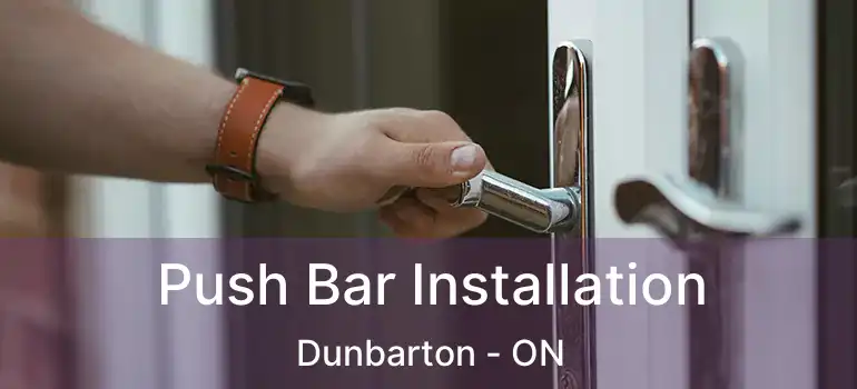  Push Bar Installation Dunbarton - ON
