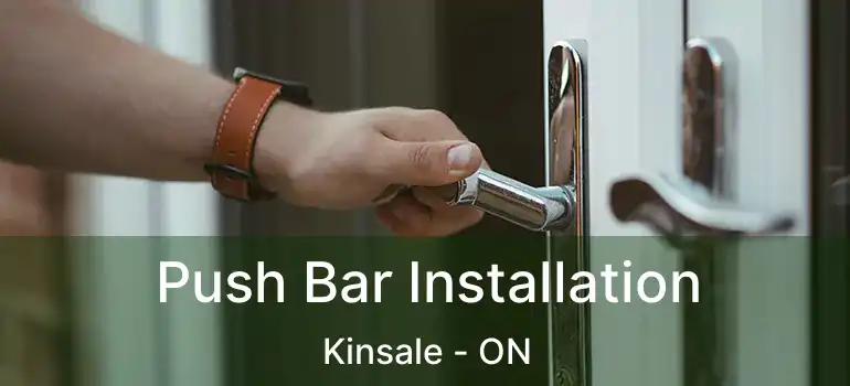  Push Bar Installation Kinsale - ON