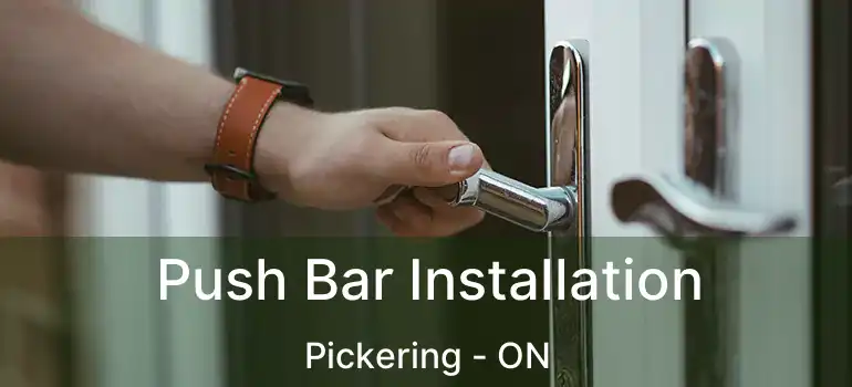  Push Bar Installation Pickering - ON