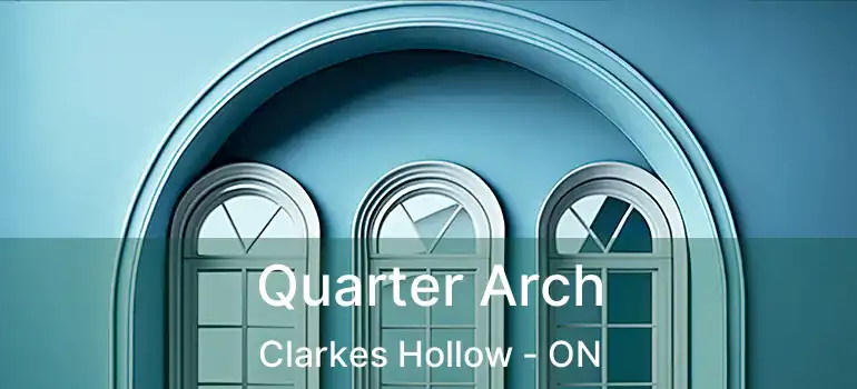  Quarter Arch Clarkes Hollow - ON