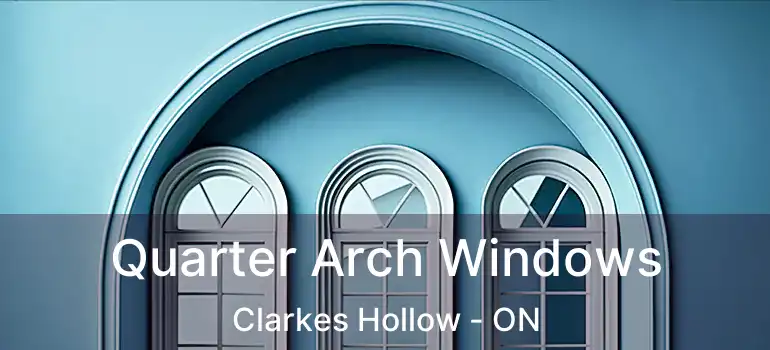  Quarter Arch Windows Clarkes Hollow - ON