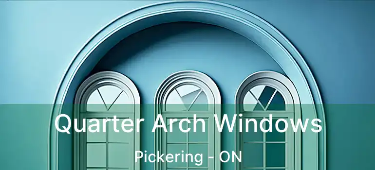  Quarter Arch Windows Pickering - ON