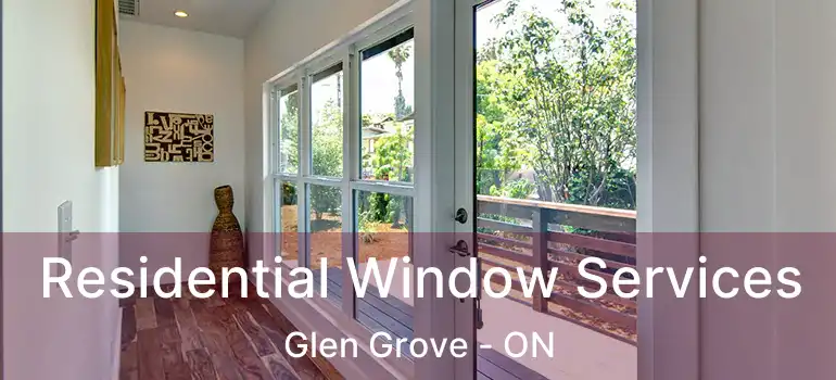  Residential Window Services Glen Grove - ON