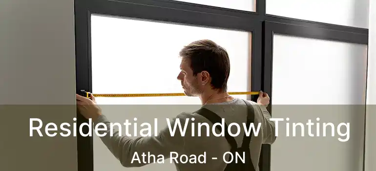  Residential Window Tinting Atha Road - ON