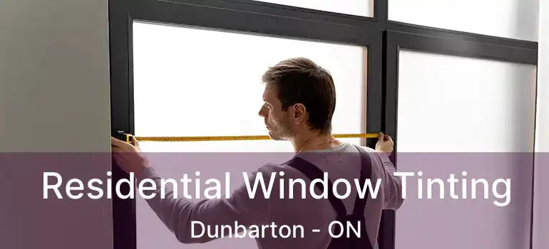  Residential Window Tinting Dunbarton - ON