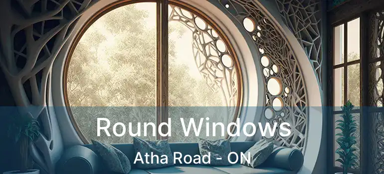 Round Windows Atha Road - ON