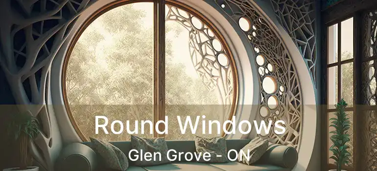  Round Windows Glen Grove - ON