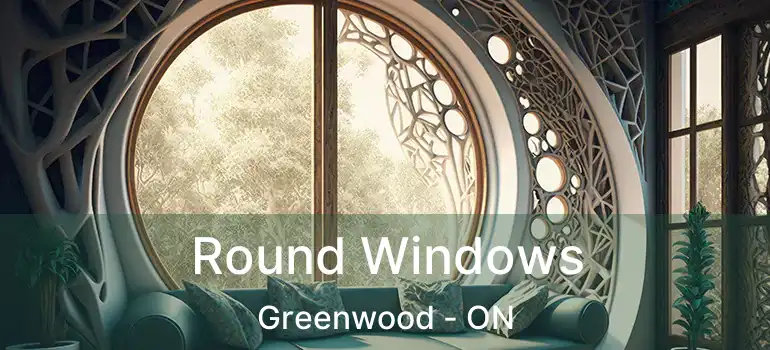  Round Windows Greenwood - ON