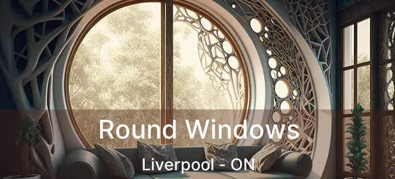  Round Windows Liverpool - ON