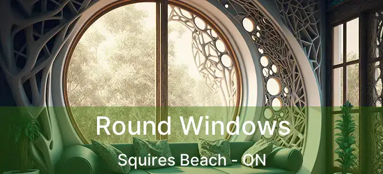  Round Windows Squires Beach - ON