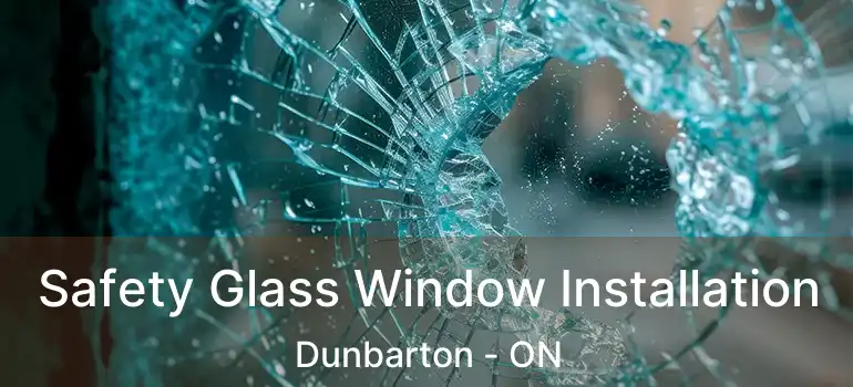  Safety Glass Window Installation Dunbarton - ON