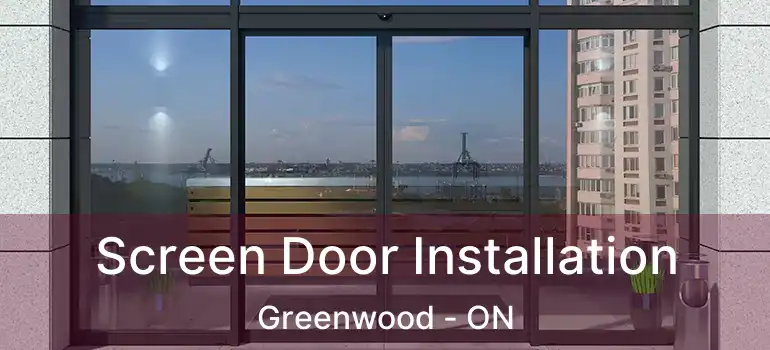  Screen Door Installation Greenwood - ON