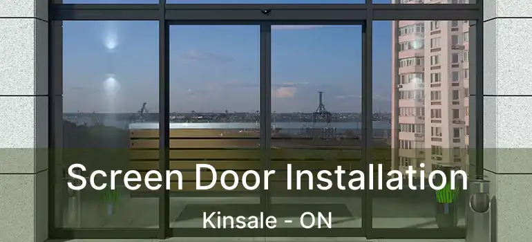  Screen Door Installation Kinsale - ON