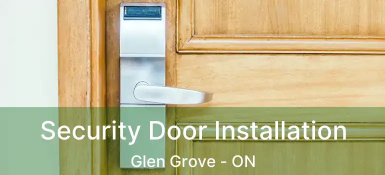  Security Door Installation Glen Grove - ON
