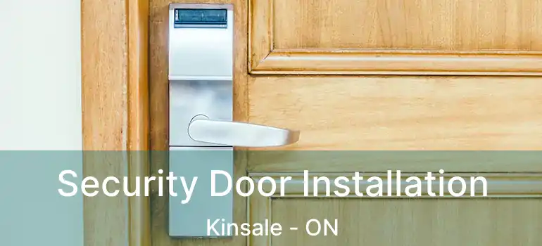  Security Door Installation Kinsale - ON