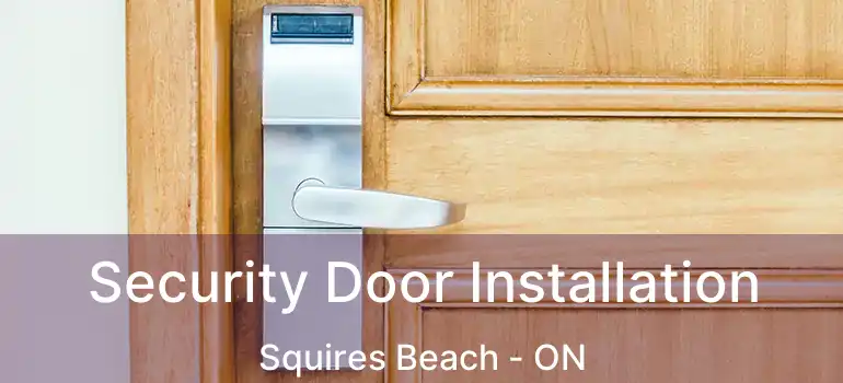  Security Door Installation Squires Beach - ON