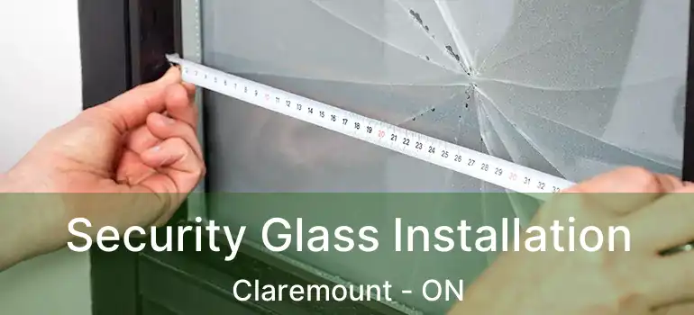  Security Glass Installation Claremount - ON