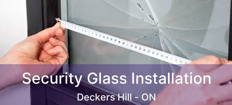  Security Glass Installation Deckers Hill - ON