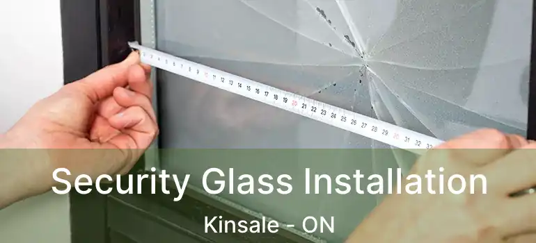  Security Glass Installation Kinsale - ON
