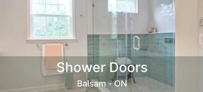  Shower Doors Balsam - ON
