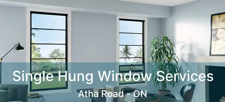  Single Hung Window Services Atha Road - ON