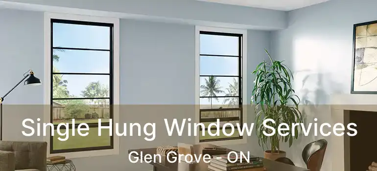  Single Hung Window Services Glen Grove - ON