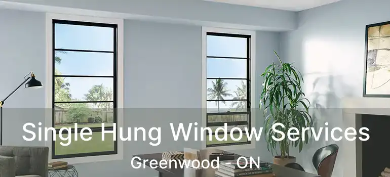  Single Hung Window Services Greenwood - ON
