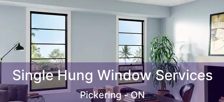  Single Hung Window Services Pickering - ON