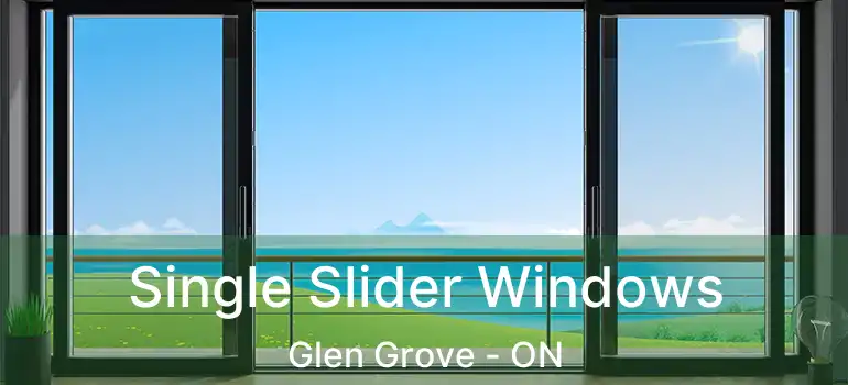  Single Slider Windows Glen Grove - ON