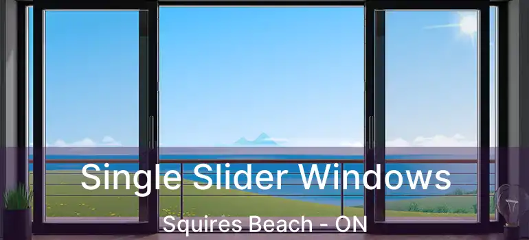  Single Slider Windows Squires Beach - ON
