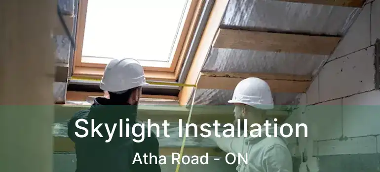  Skylight Installation Atha Road - ON