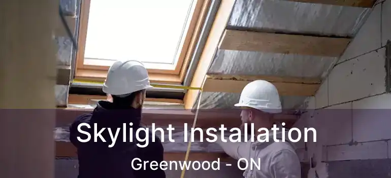  Skylight Installation Greenwood - ON