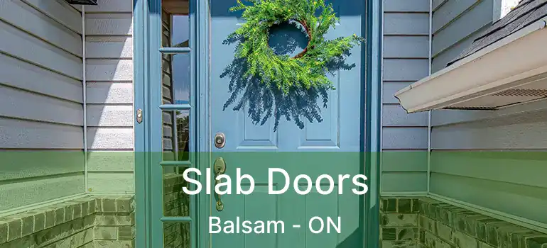  Slab Doors Balsam - ON