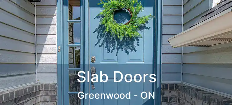  Slab Doors Greenwood - ON